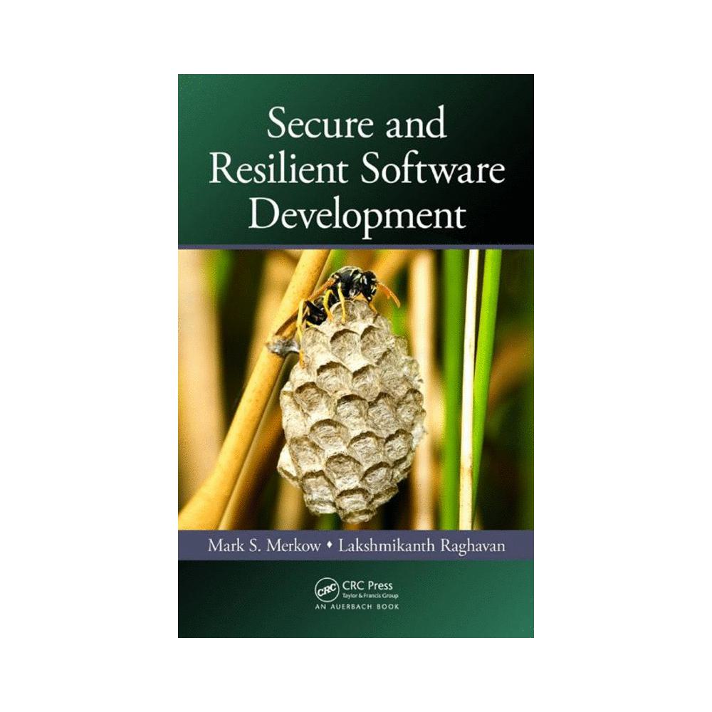 Merkow, Secure and Resilient Software Development, 9781439826966, Auerbach Publications, 2010, Computers, Books